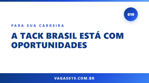 A Tack Brasil está com oportunidades 4 Capa do artigo A Tack Brasil está com oportunidades no blog do Vagas019