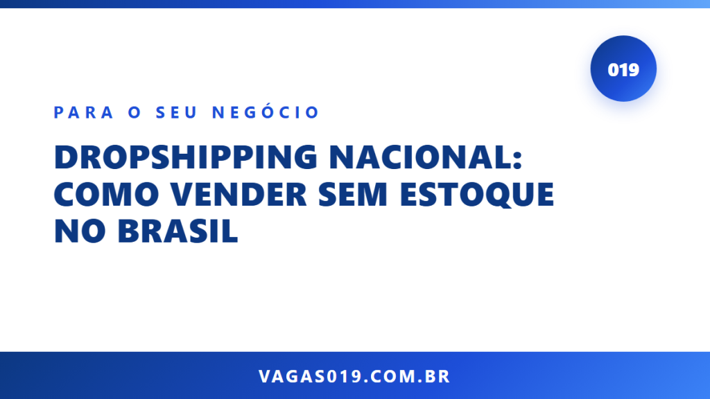 Dropshipping Nacional: Como Vender sem Estoque no Brasil 9 Capa do artigo Dropshipping Nacional: Como Vender sem Estoque no Brasil no blog do Vagas019