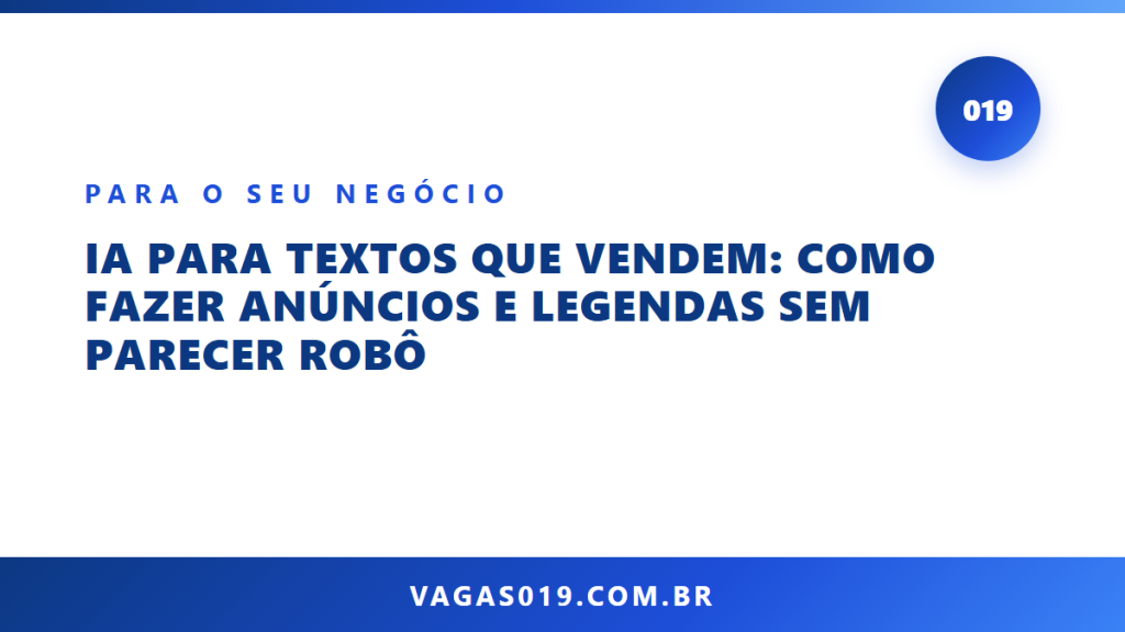 Capa do artigo IA para Textos que Vendem: Como Fazer Anúncios e Legendas sem Parecer Robô no blog do Vagas019