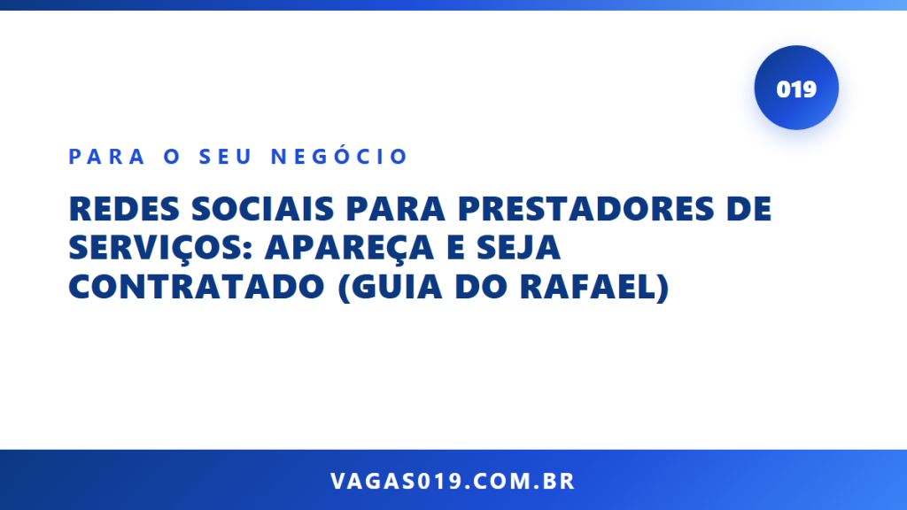 Capa do artigo Redes Sociais para Prestadores de Serviços: Apareça e Seja Contratado (Guia do Rafael) no blog do Vagas019
