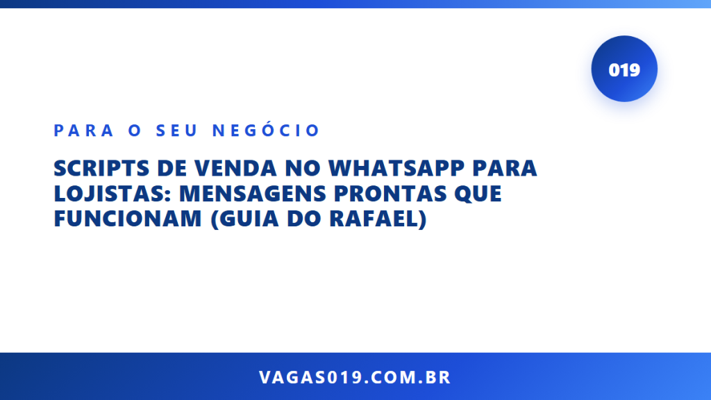 Capa do artigo Scripts de Venda no WhatsApp para Lojistas: Mensagens Prontas que Funcionam (Guia do Rafael) no blog do Vagas019