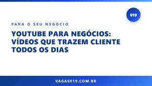 YouTube para Negócios: Vídeos que Trazem Cliente Todos os Dias 3 Capa do artigo YouTube para Negócios: Vídeos que Trazem Cliente Todos os Dias no blog do Vagas019