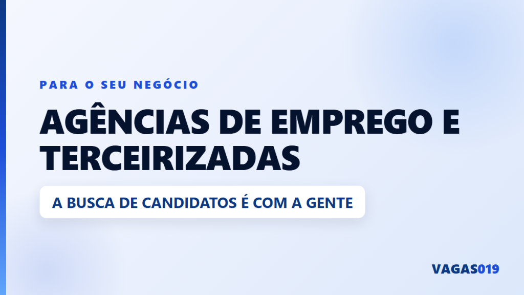 Agências de emprego e terceirizadas: deixe a busca de candidatos com o VAGAS019 7 Agências de emprego e terceirizadas: a busca de candidatos é com o VAGAS019